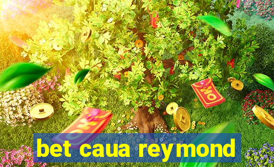 bet caua reymond